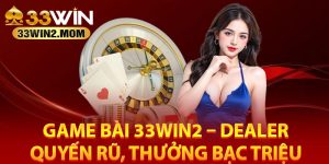 Giới thiệu sảnh game bài 33Win2