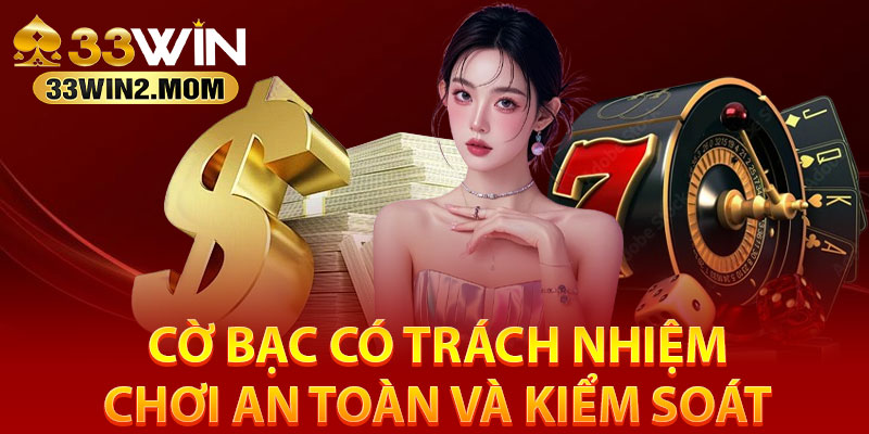 Giới thiệu về cờ bạc có trách nhiệm ở 33Win2