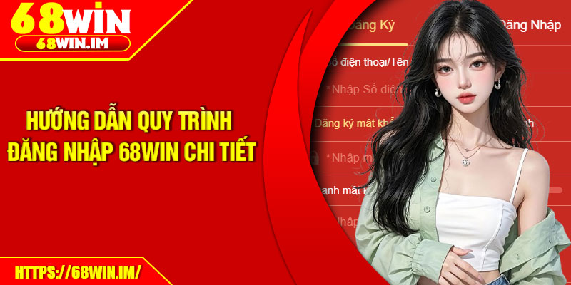 Đăng Nhập 68Win - Thao Tác Dễ Dàng, Bảo Mật Cao 4 Hướng dẫn quy trình đăng nhập 68Win chi tiết